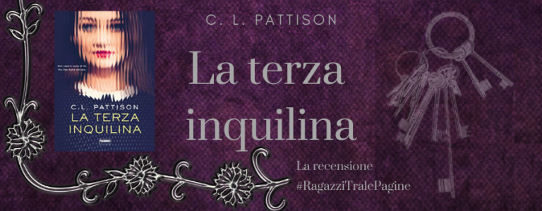 #RagazziTraLePagine: “La terza inquilina”, di C. L. Pattison – la recensione
