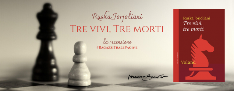 #RagazziTraLePagine: “Tre vivi, tre morti”, di Ruska Jorjoliani – la recensione