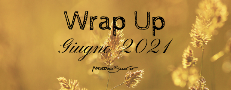 Wrap Up Giugno 2021